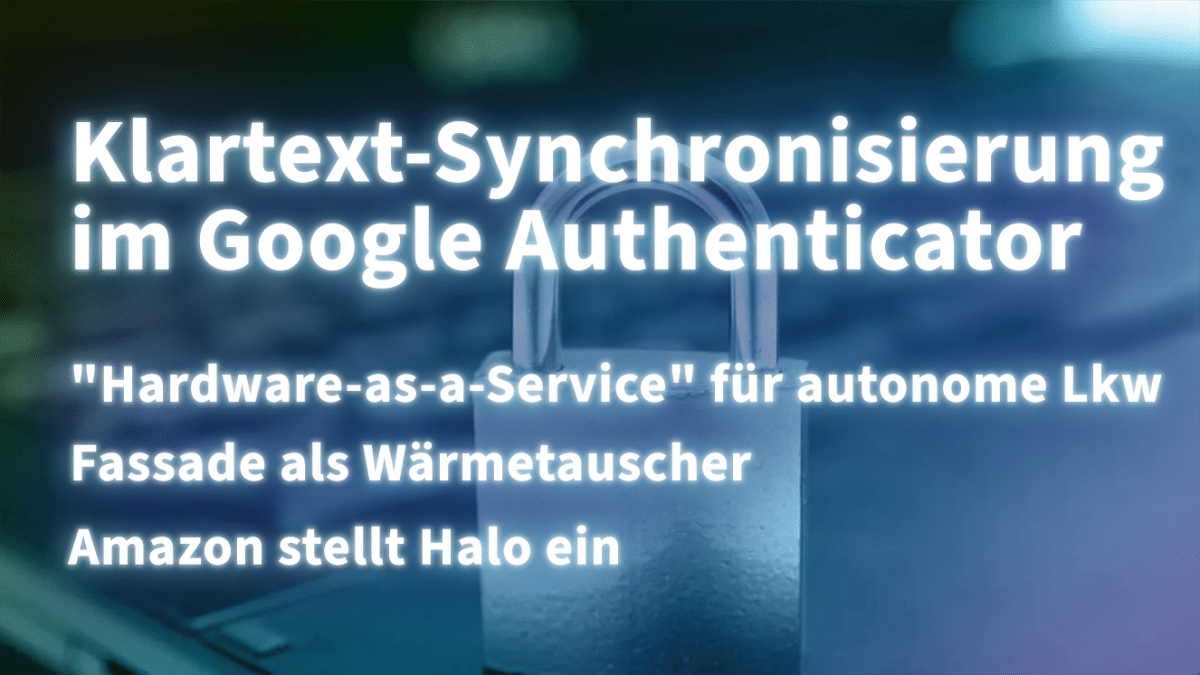 In brief: Google Authenticator, autonomous trucks, heat exchangers, Amazon Halo