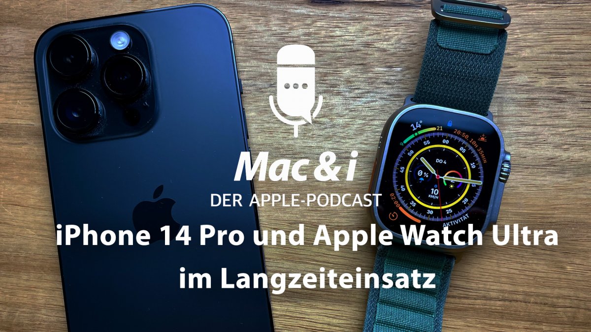 iPhone 14 Pro and Apple Watch Ultra in long-term use - Podcast by Mac & i